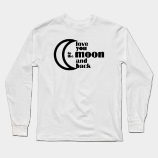 love you to the moon and back Long Sleeve T-Shirt